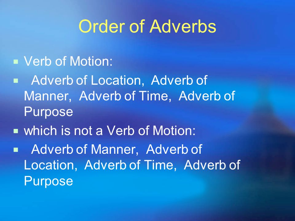 Order of Adverbs Verb of Motion: