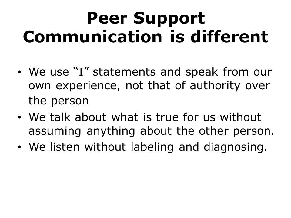 Peer Support Communication is different