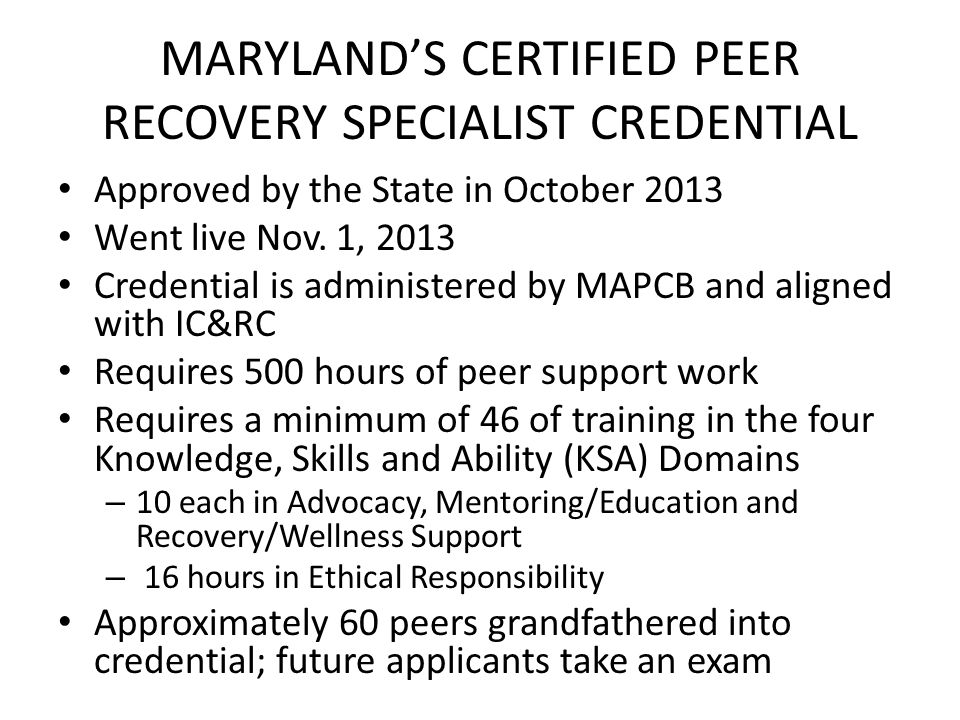 MARYLAND’S CERTIFIED PEER RECOVERY SPECIALIST CREDENTIAL