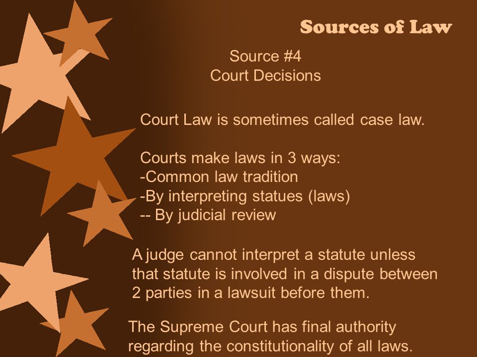 Sources of Law Source #4 Court Decisions