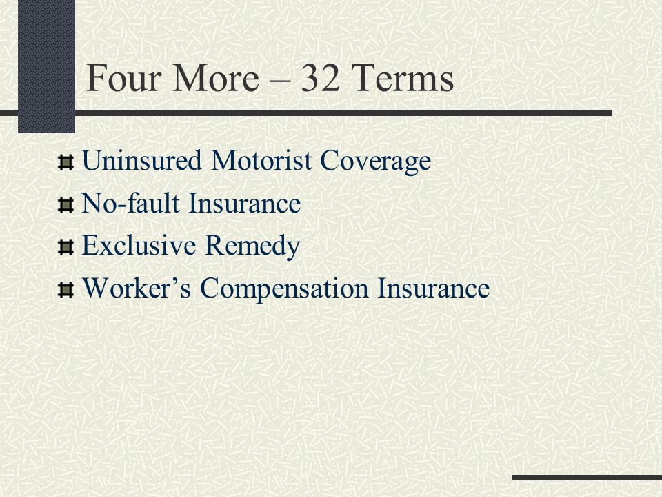 Four More – 32 Terms Uninsured Motorist Coverage No-fault Insurance