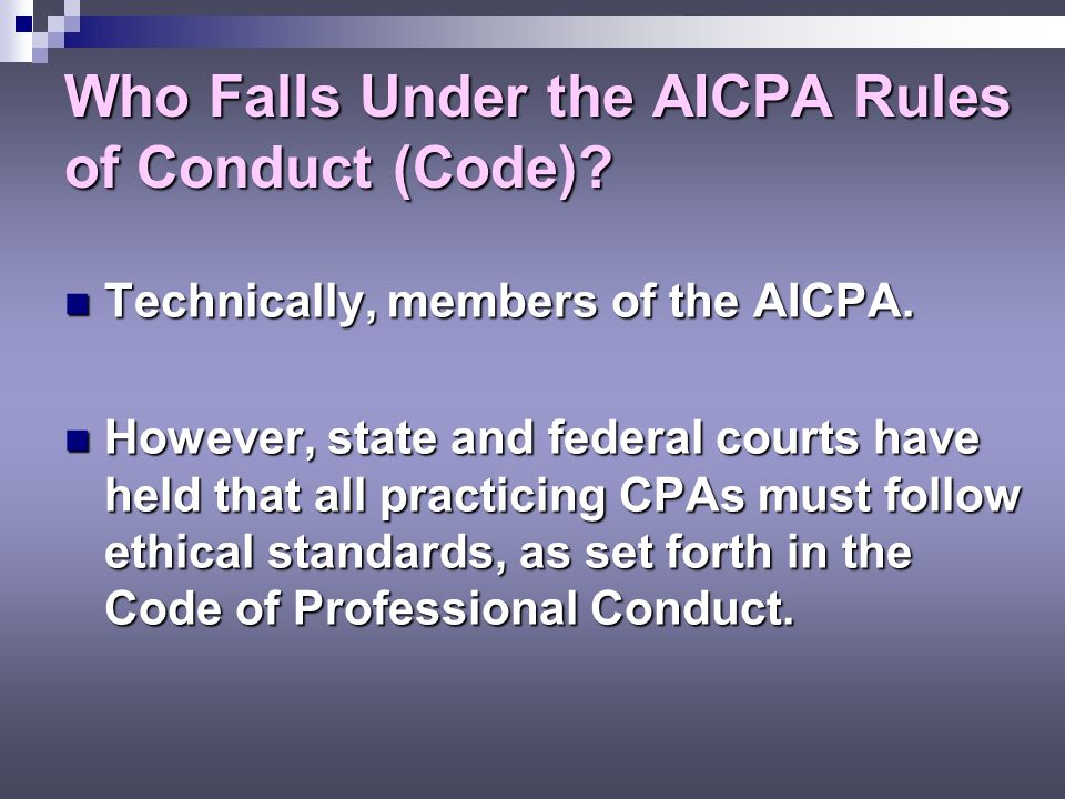Who Falls Under the AICPA Rules of Conduct (Code)