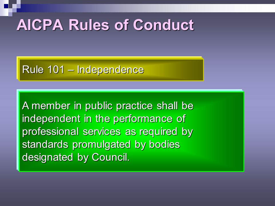 AICPA Rules of Conduct Rule 101 – Independence