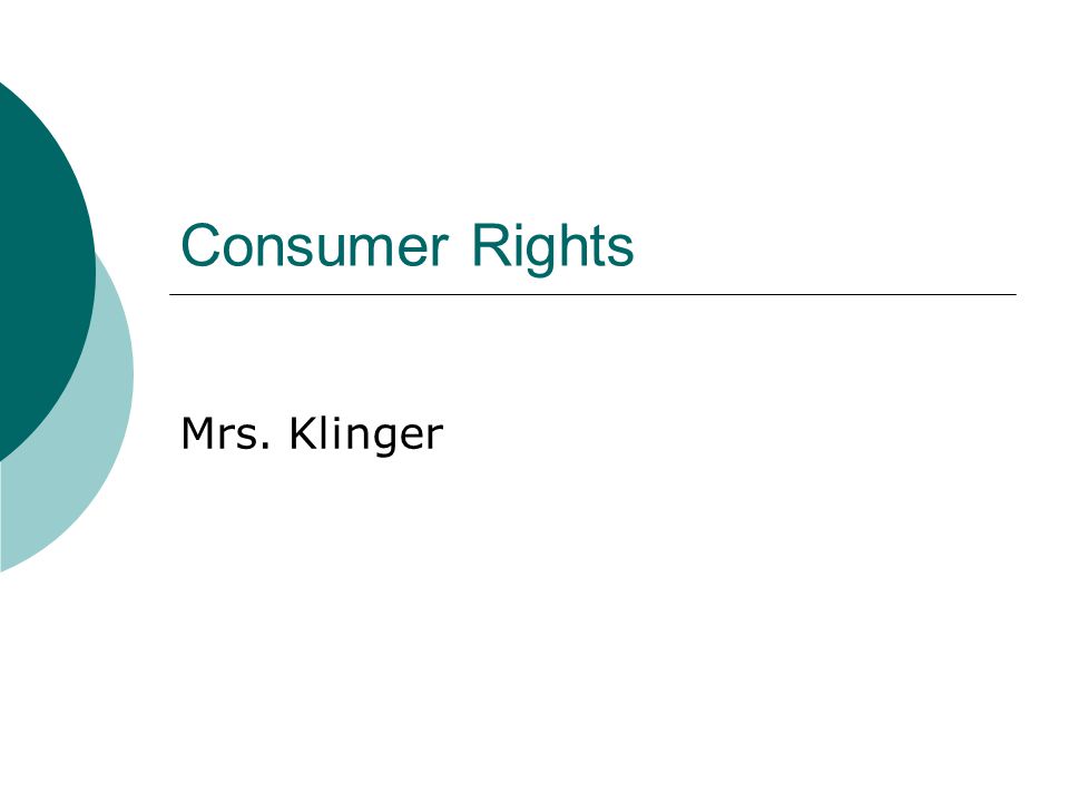 Consumer Rights Mrs. Klinger