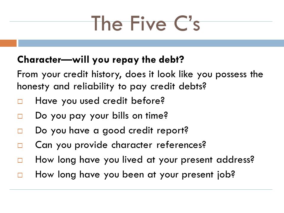 The Five C’s Character—will you repay the debt