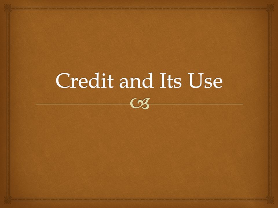 Credit and Its Use
