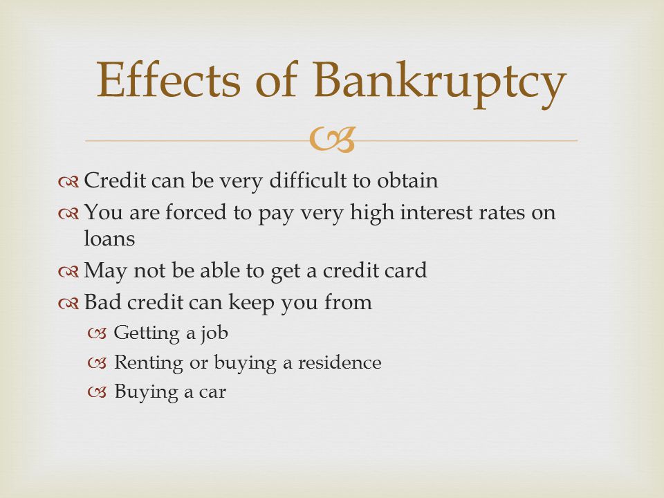 Effects of Bankruptcy Credit can be very difficult to obtain