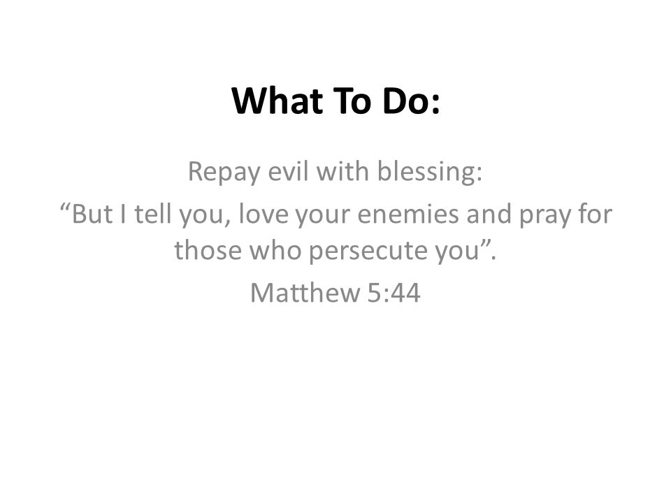 Repay evil with blessing: