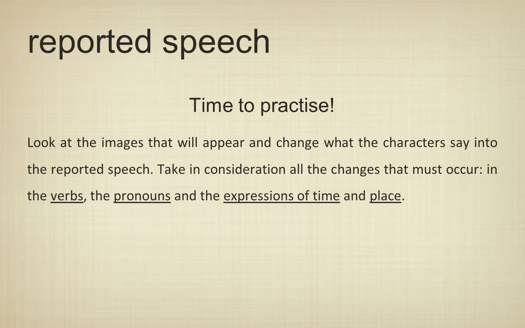 reported speech Time to practise!