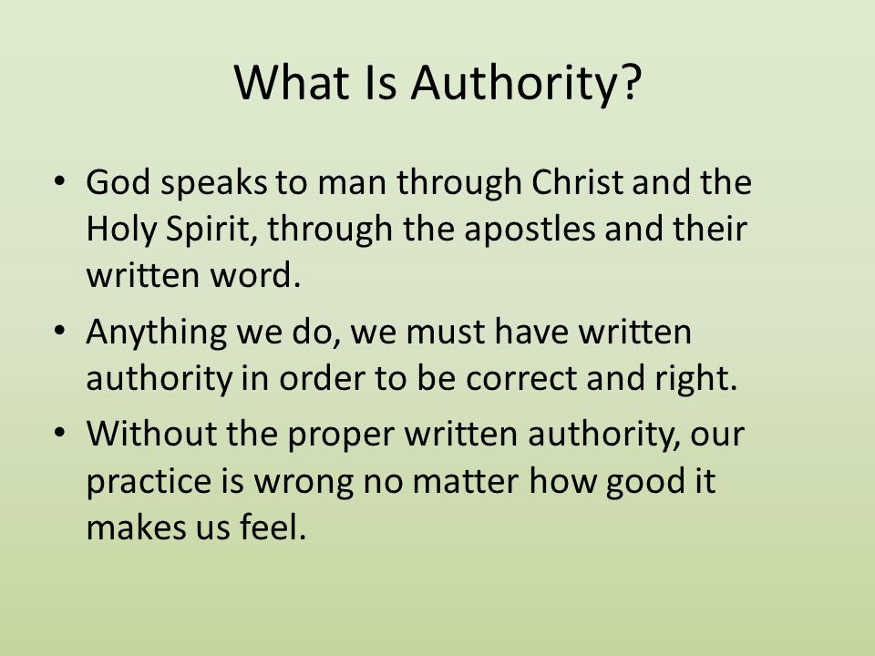 What Is Authority God speaks to man through Christ and the Holy Spirit, through the apostles and their written word.