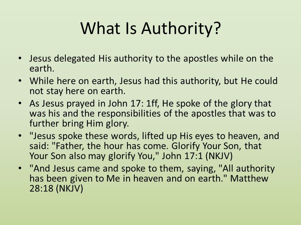 What Is Authority Jesus delegated His authority to the apostles while on the earth.