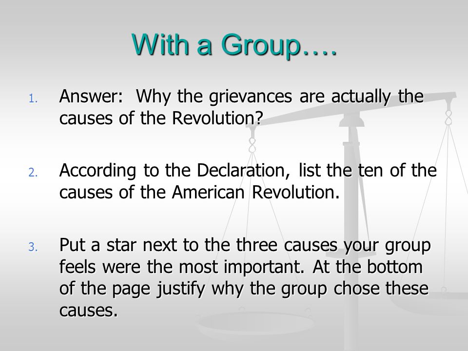 With a Group…. Answer: Why the grievances are actually the causes of the Revolution