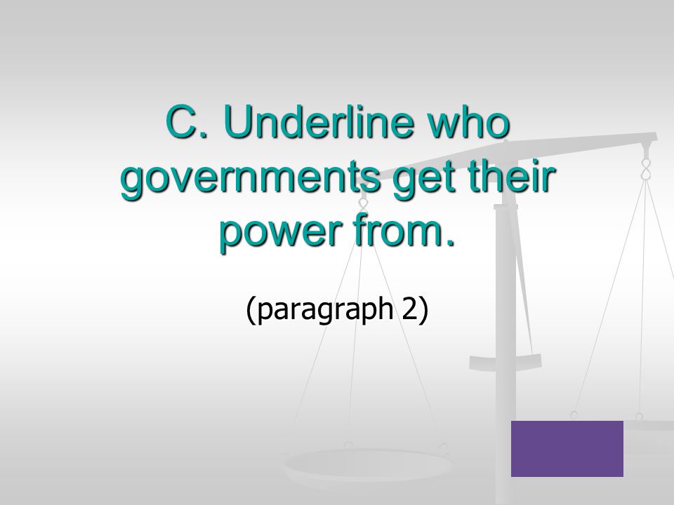 C. Underline who governments get their power from.