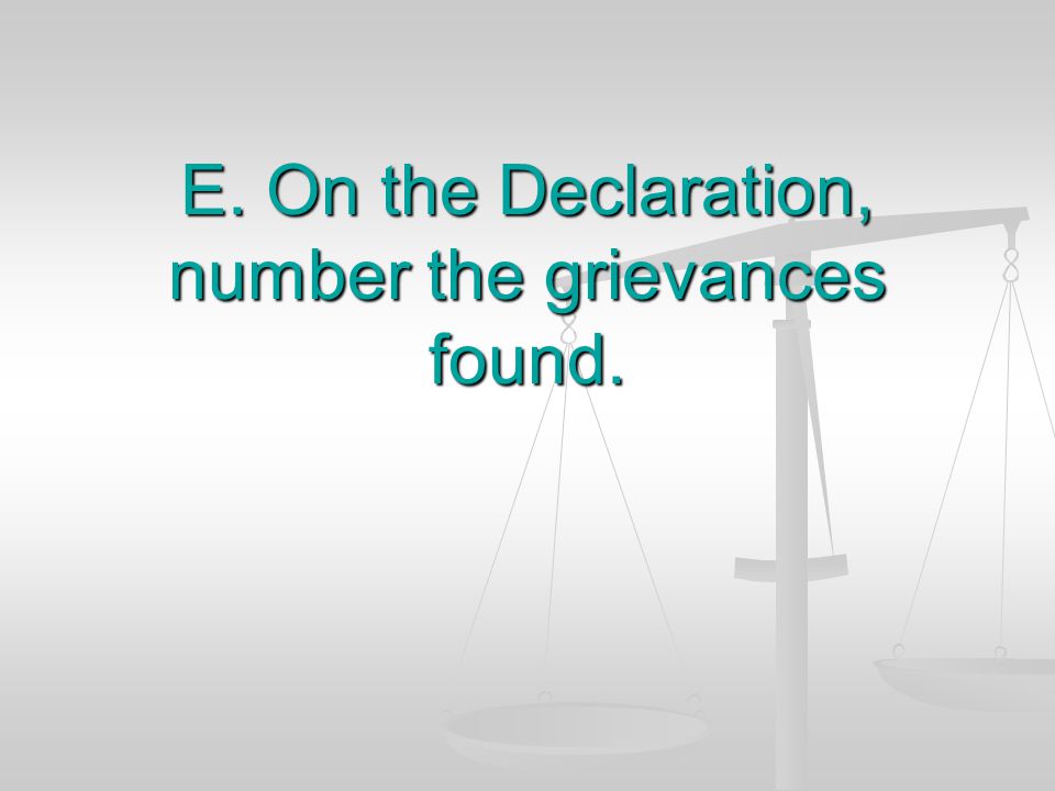 E. On the Declaration, number the grievances found.