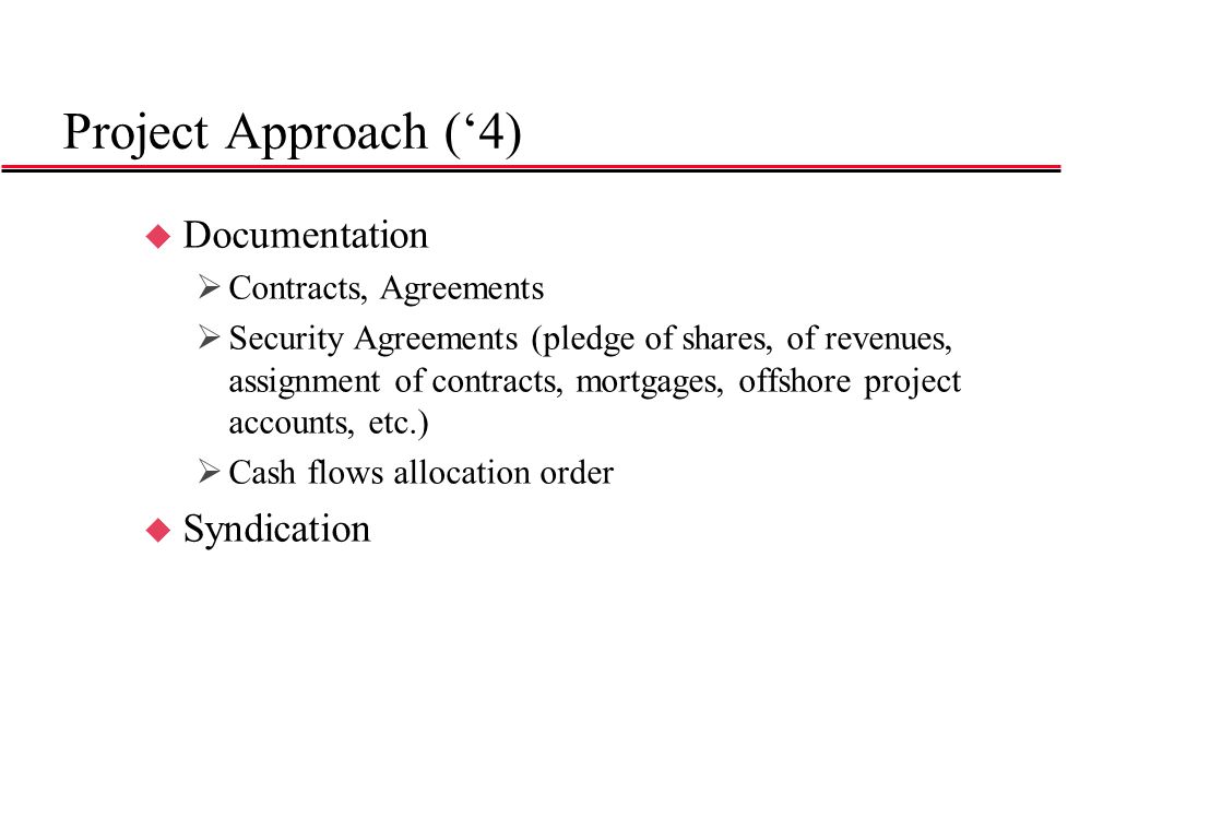 Project Approach (‘4) Documentation Syndication Contracts, Agreements