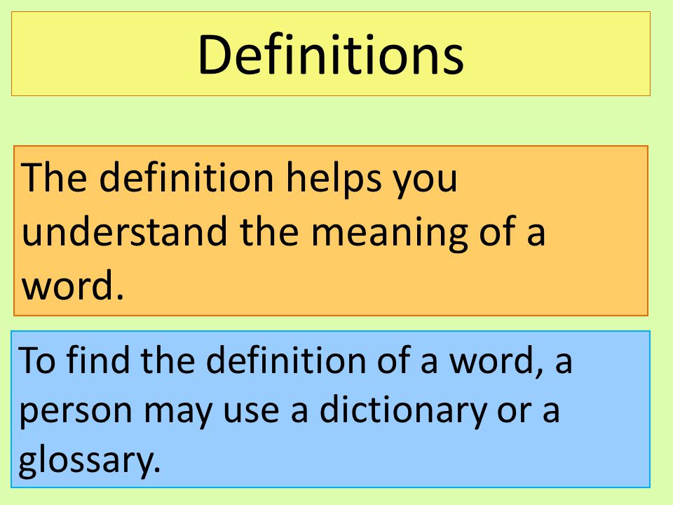 Definitions The definition helps you understand the meaning of a word.