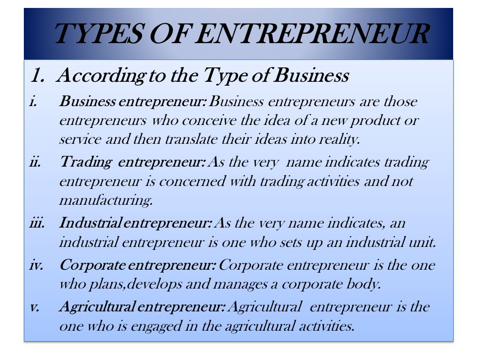The Concept Of An Entrepreneur Ppt Video Online Download There are different types of entrepreneurship and entrepreneurs are classified into different categories. the concept of an entrepreneur ppt