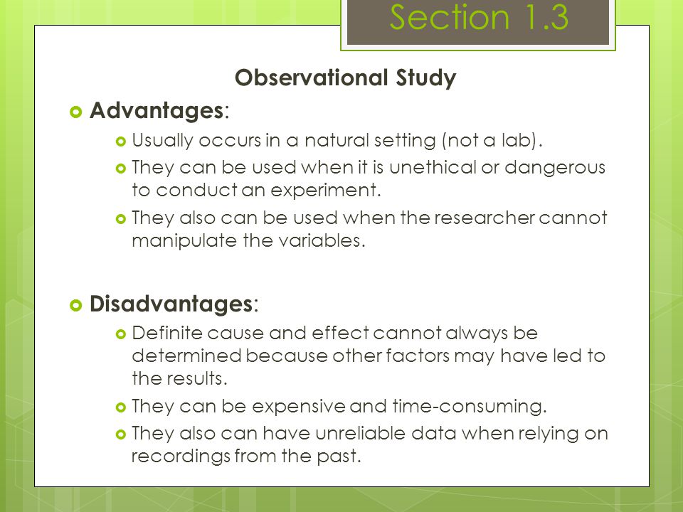 Section 1.3 Observational Study Advantages: Disadvantages:
