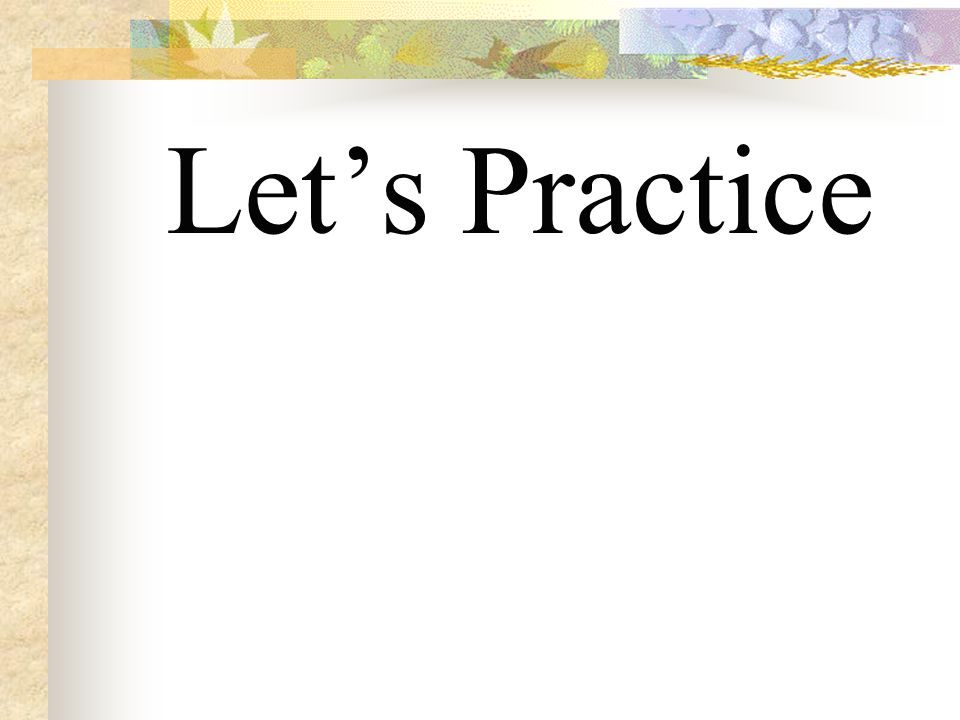 Let’s Practice