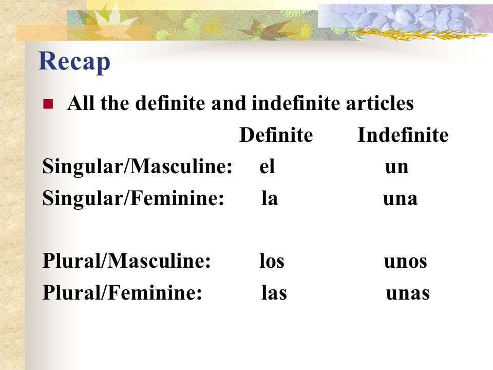 Recap All the definite and indefinite articles Definite Indefinite