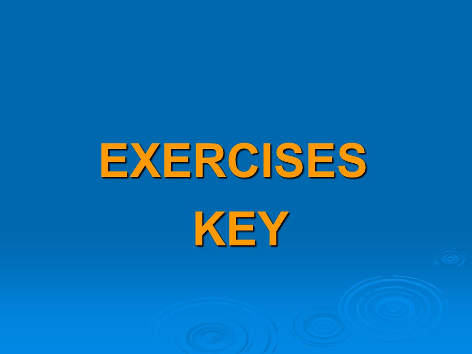 EXERCISES KEY