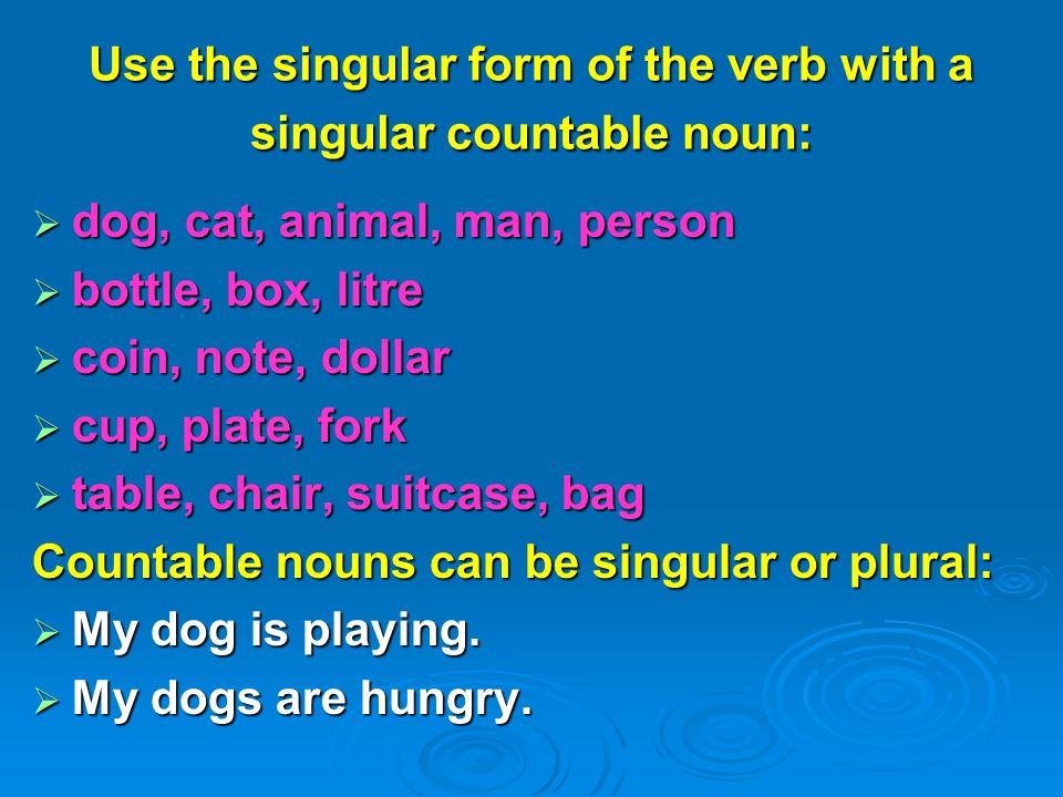 Use the singular form of the verb with a singular countable noun: