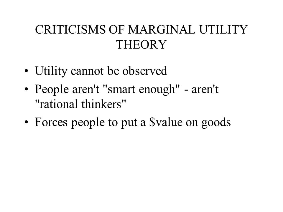 CRITICISMS OF MARGINAL UTILITY THEORY