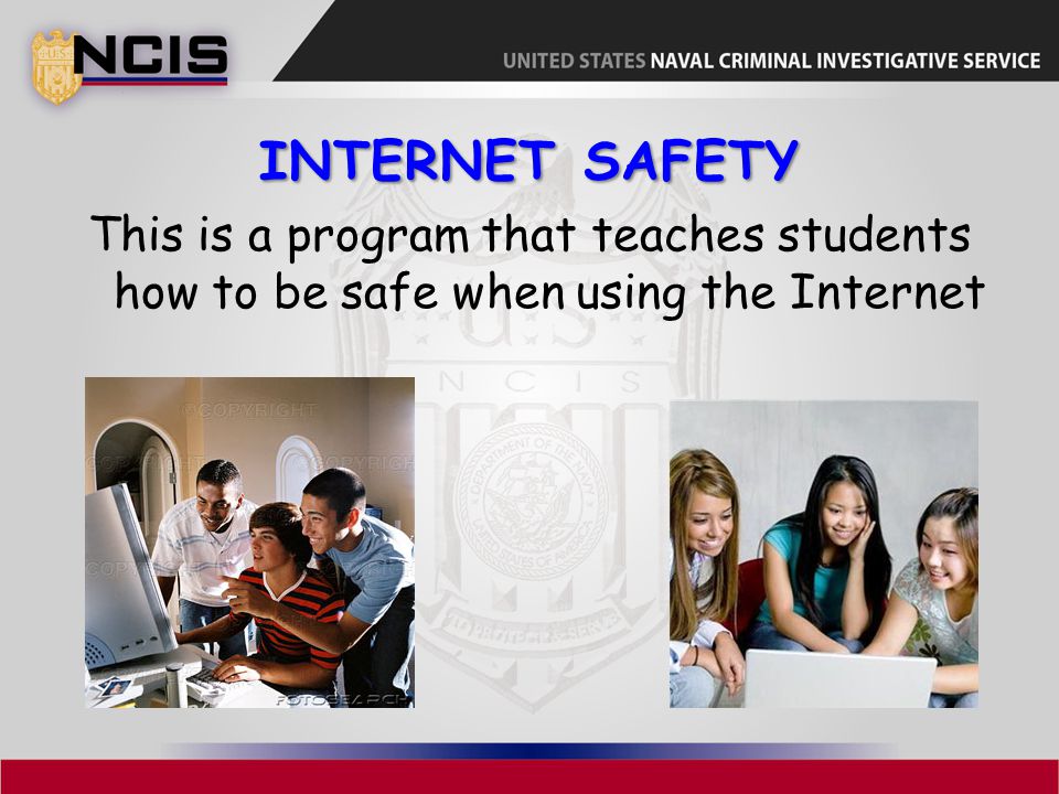 Internet safety This is a program that teaches students how to be safe when using the Internet