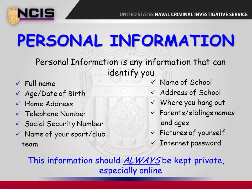 Personal Information Personal Information is any information that can identify you. Full name. Age/Date of Birth.