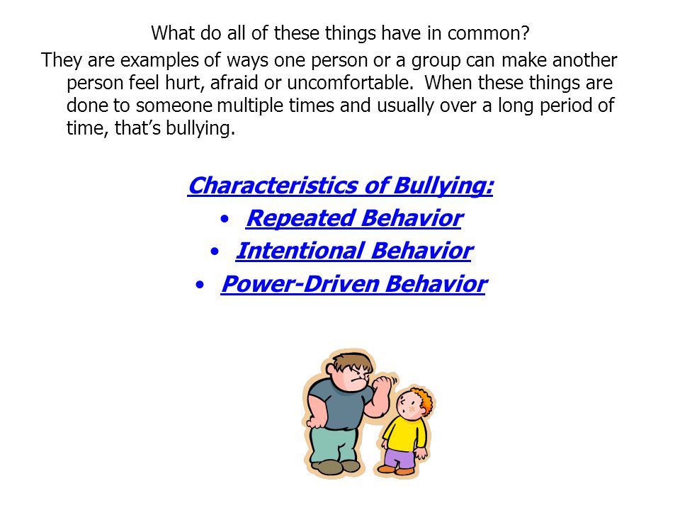 Characteristics of Bullying: Power-Driven Behavior