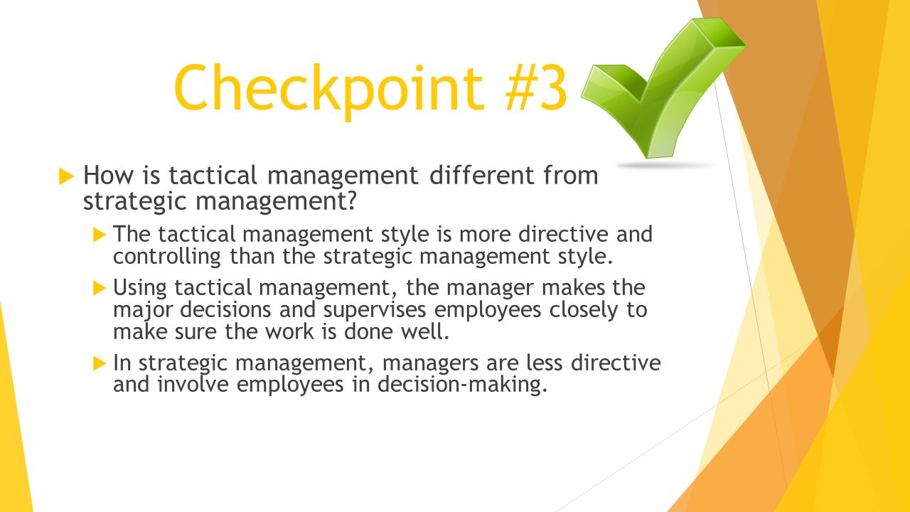 Checkpoint #3 How is tactical management different from strategic management