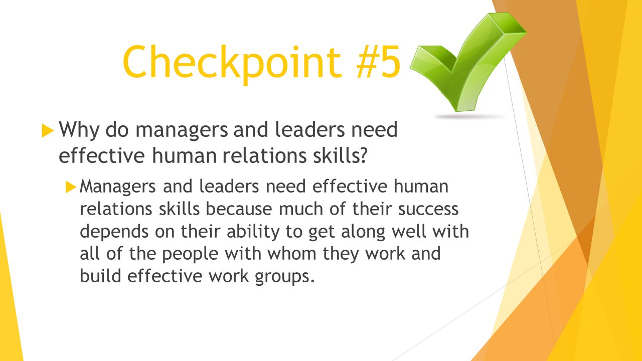 Checkpoint #5 Why do managers and leaders need effective human relations skills