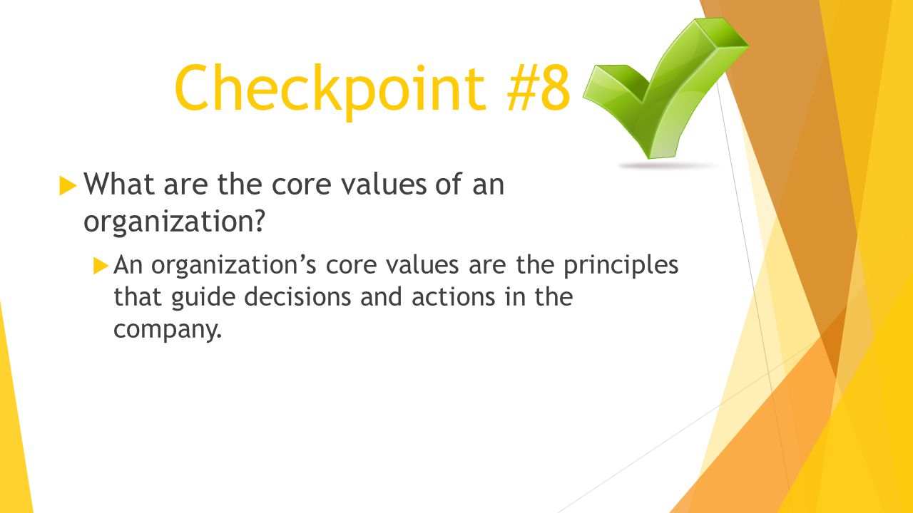 Checkpoint #8 What are the core values of an organization