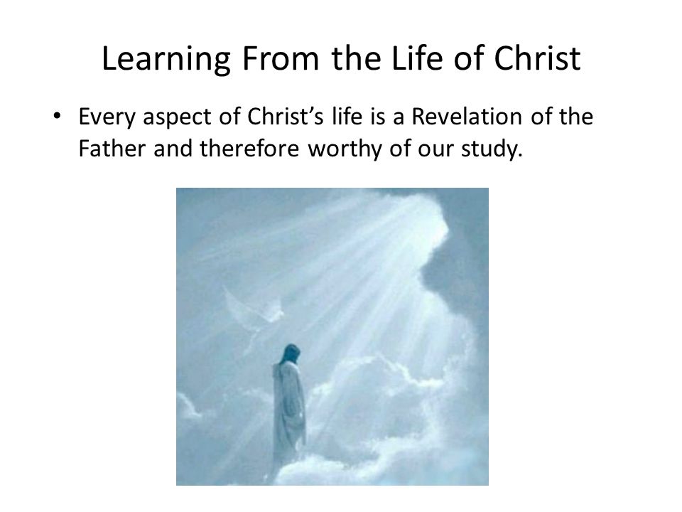 Learning From the Life of Christ