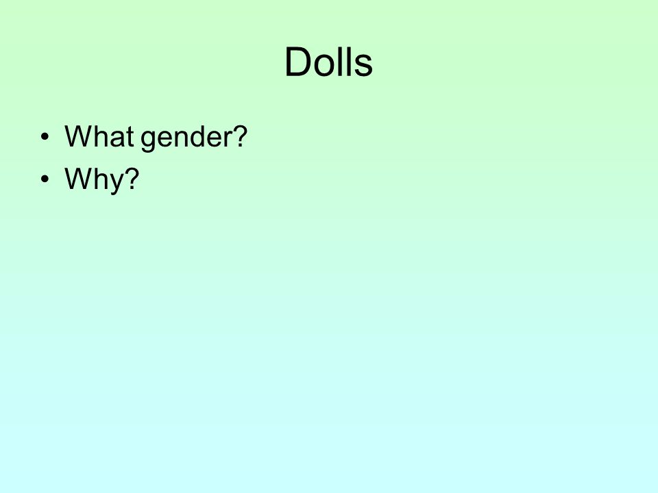Dolls What gender Why