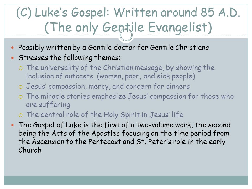 (C) Luke’s Gospel: Written around 85 A. D