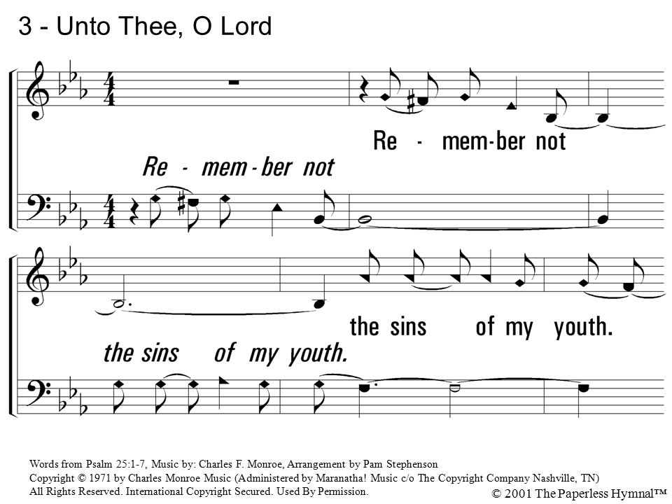 3 - Unto Thee, O Lord 3. Remember not the sins of my youth.