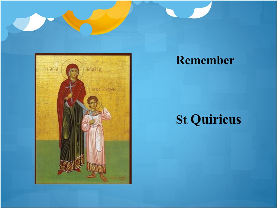Remember St. Quiricus