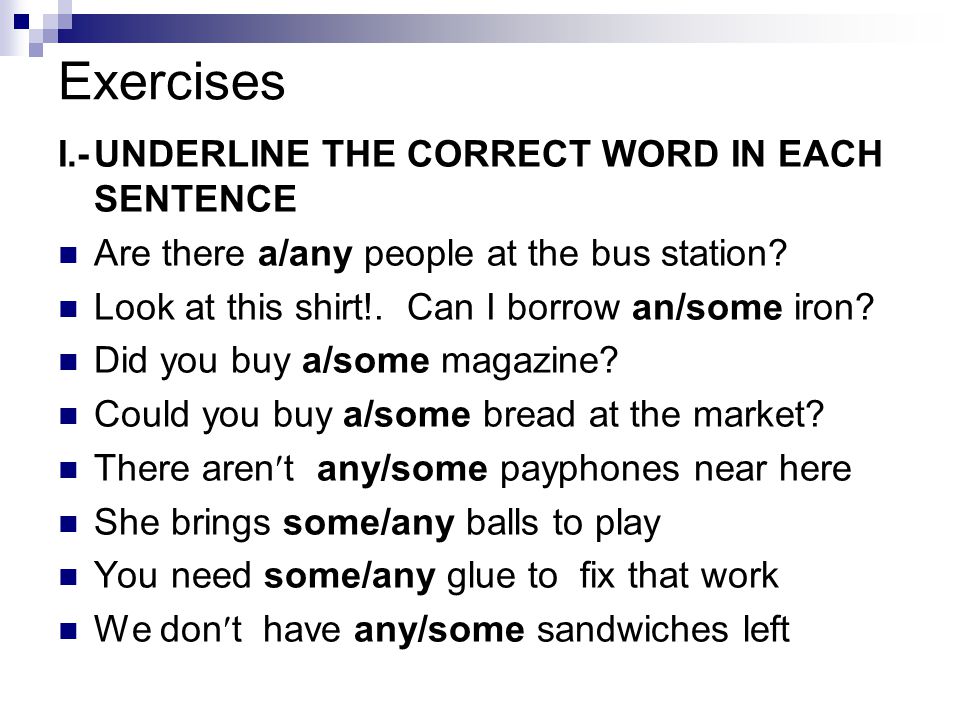 Exercises I.- UNDERLINE THE CORRECT WORD IN EACH SENTENCE