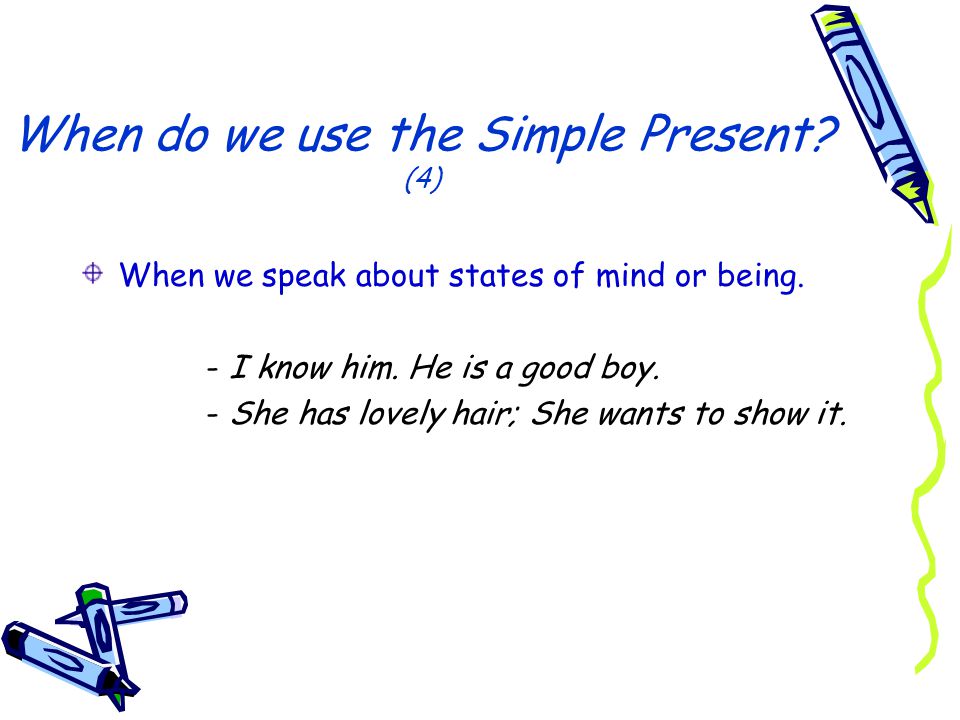 When do we use the Simple Present (4)