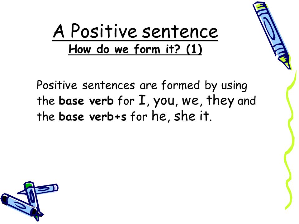 A Positive sentence How do we form it (1)