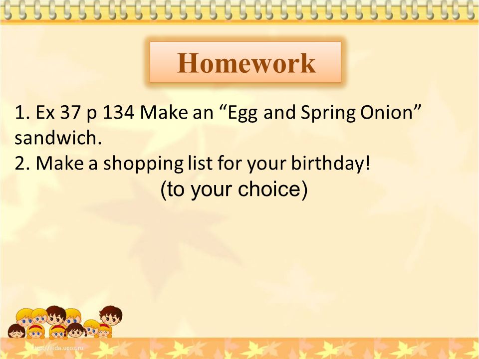 Homework 1. Ex 37 p 134 Make an Egg and Spring Onion sandwich.