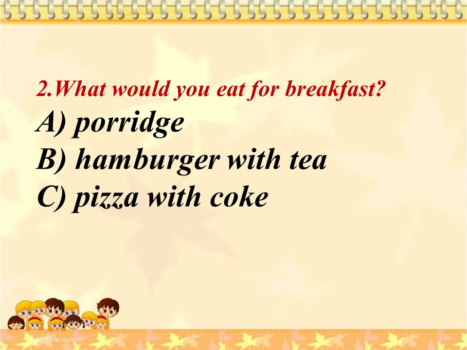 B) hamburger with tea C) pizza with coke