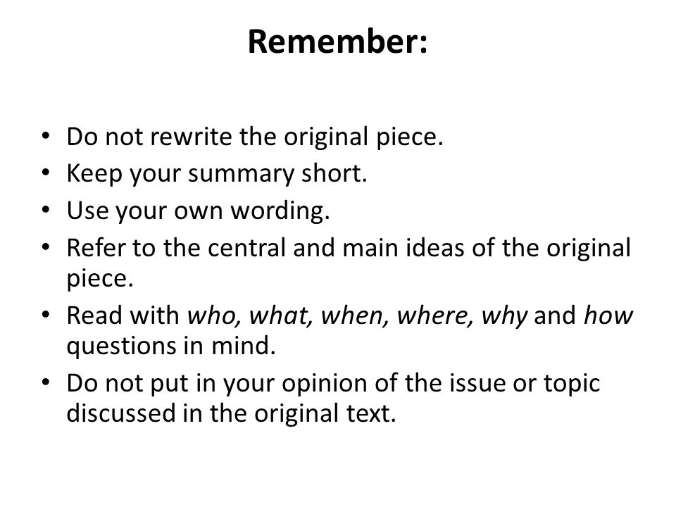 Remember: Do not rewrite the original piece. Keep your summary short.