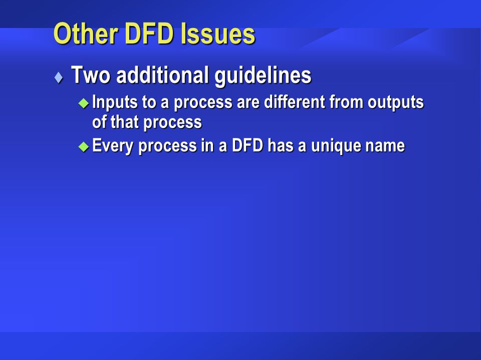 Other DFD Issues Two additional guidelines
