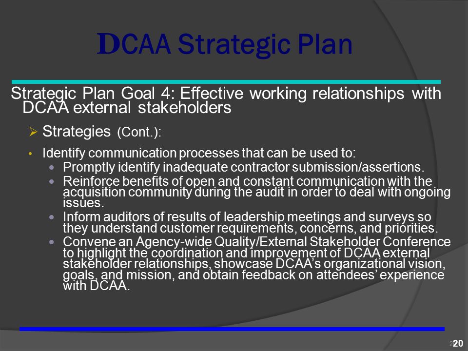 DCAA Strategic Plan Strategic Plan Goal 4: Effective working relationships with DCAA external stakeholders.