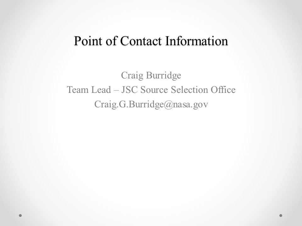 Point of Contact Information Craig Burridge Team Lead – JSC Source Selection Office