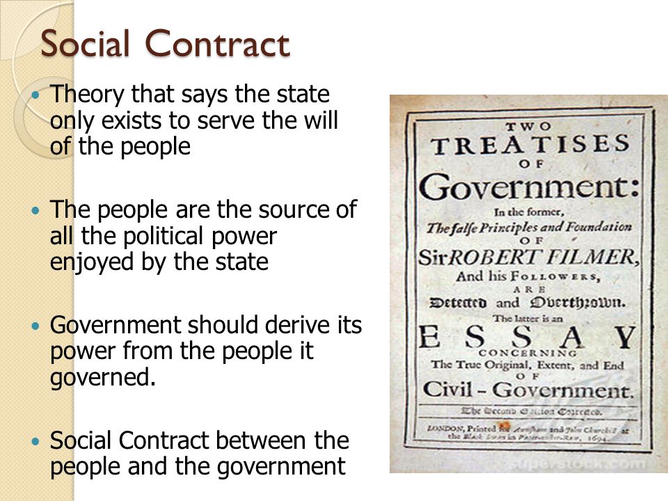 Social Contract Theory that says the state only exists to serve the will of the people.