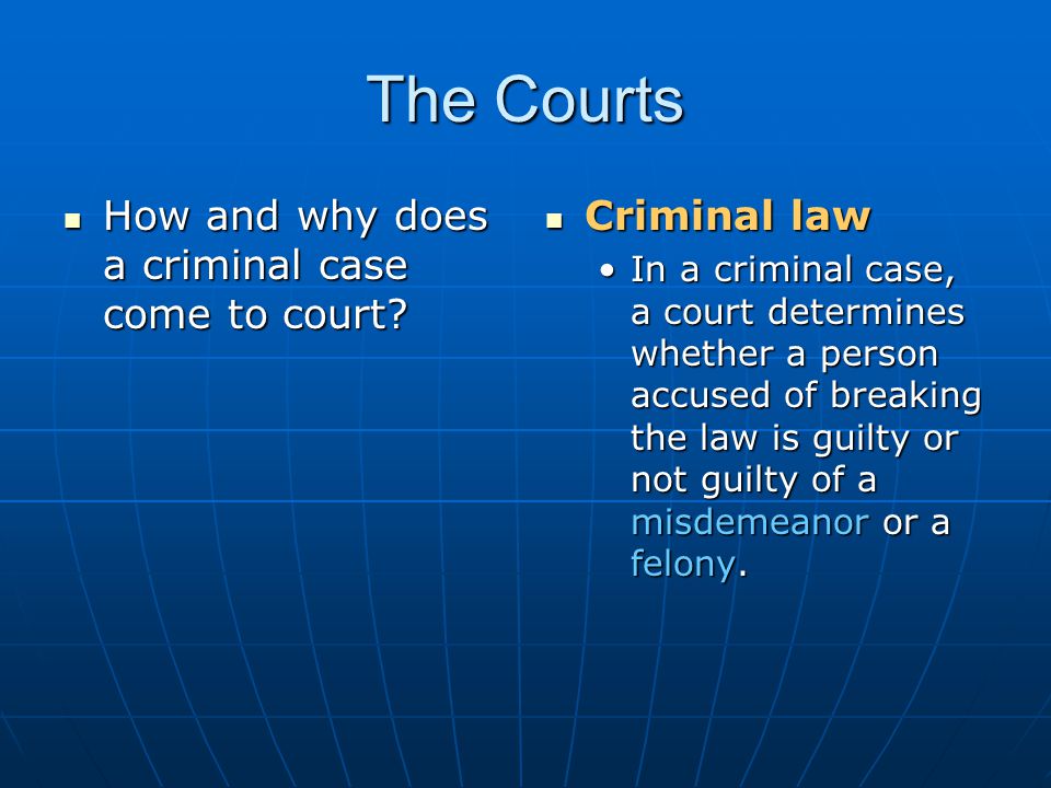 The Courts How and why does a criminal case come to court