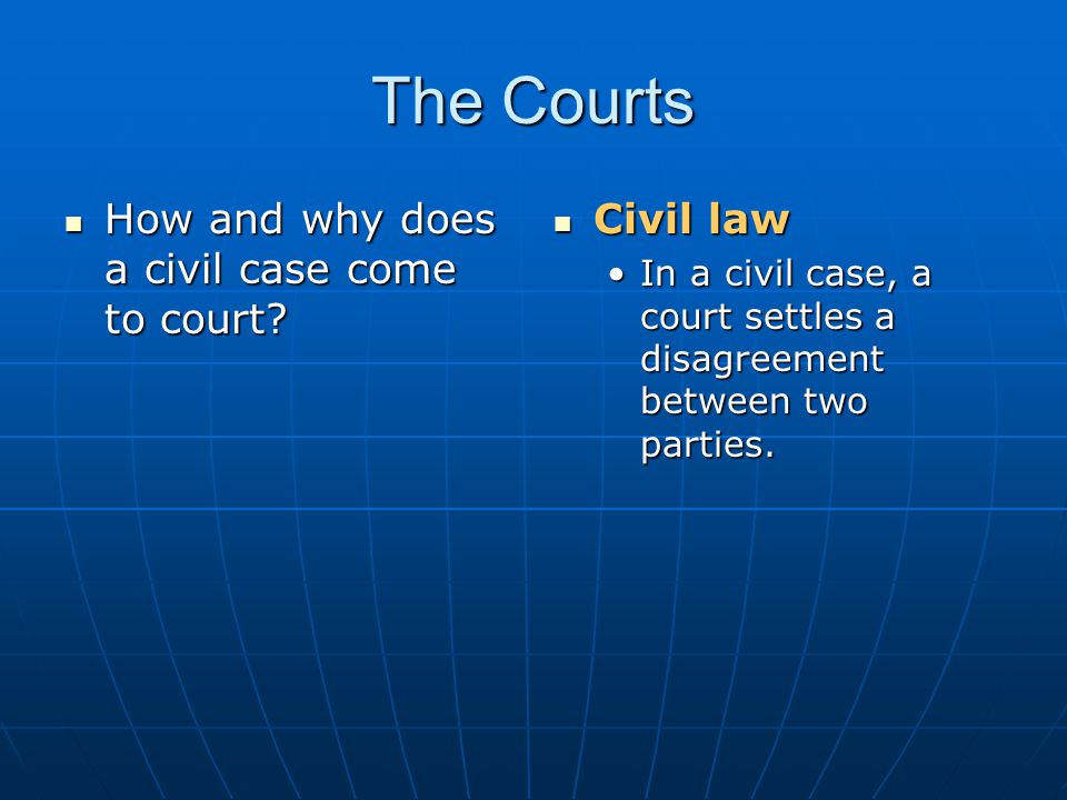 The Courts How and why does a civil case come to court Civil law